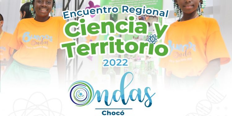 Encuentro Regional Chocó 2022, Ciencia Y Territorio del Programa Ondas de Minciencias, en Quibdó, del 9 al 11 de noviembre